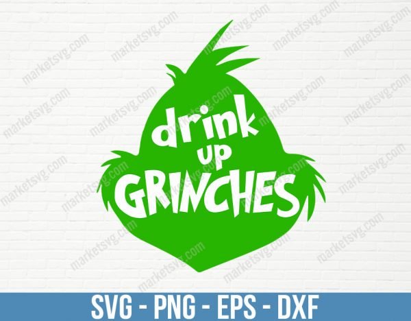 Drink Up Grinches SVG, Christmas svg, Christmas svg file, Christmas svg design, Merry Christmas svg, Holiday svg, C319