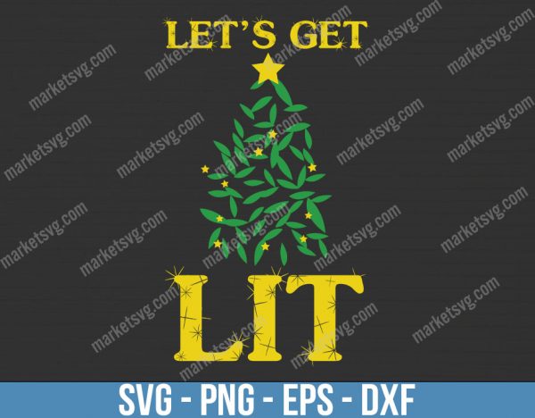 Lets Get Lit Funny Christmas, Christmas svg, Merry Christmas svg, Santa svg, Grinch svg, Christmas shirt Svg, Christmas gift, C632