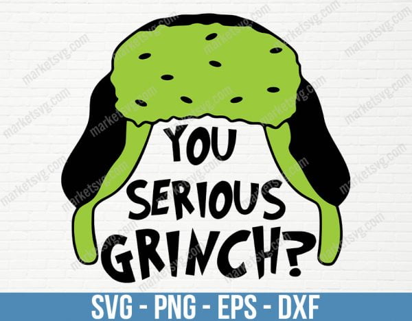 You Serious Grinch Svg, You Serious Grinch Png, Christmas Svg File, Svg Png, Digital Download, C326