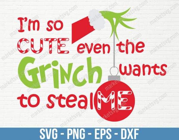 I'm So Cute Even the Grinch Wants to Steal Me, Christmas svg, Grinch svg, The Grinch, Kids Tee, Sublimation, C330