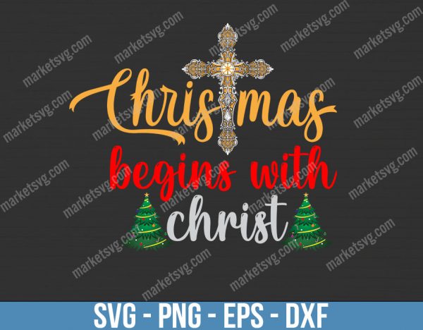 Christmas Begins with Christ SVG, Christmas svg, Christmas Tree svg, Merry Christmas svg, Holiday svg, C339
