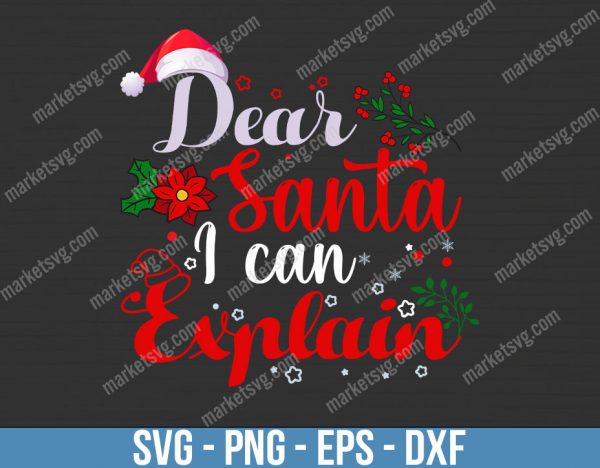 Dear Santa I Can Explain svg, Christmas svg, Santa svg, Santa Hat svg, Merry Christmas svg, Cricur svg, Silhouette svgt, C344
