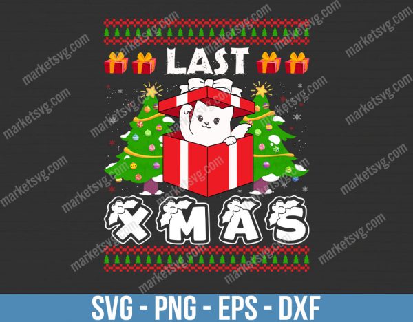 Last Xmas svg, Xmas svg, Christmas svg, Merry Christmas svg, Christmas Cat svg, Cricut, Silouette svg, C395