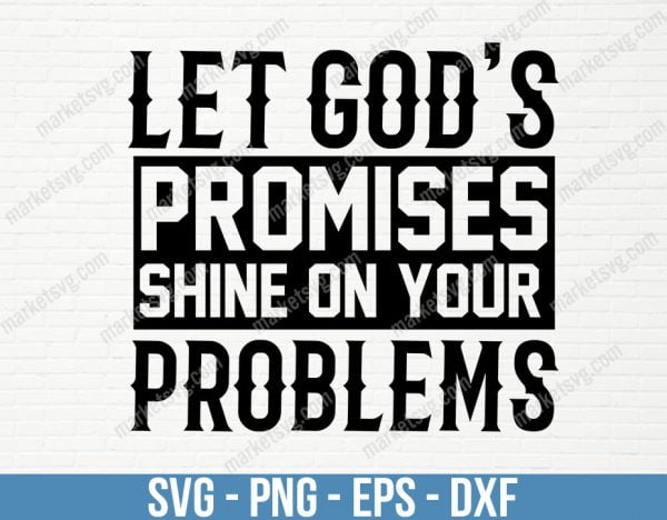 Let God_s promises shine on your problems, SVG File, Cricut, Silhouette, Cut File, C408