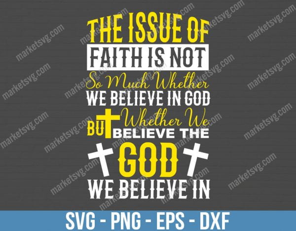 The issue of faith is not so much whether we believe in God, but whether we believe the God we believe in, C427