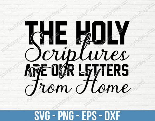 The Holy Scriptures are our letters from home, Home svg, SVG File, Cricut, Silhouette, Cut File, C435
