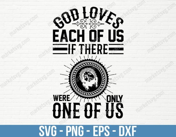 God loves each of us as if there were only one of us, SVG File, Cricut, Silhouette, Cut File, C448
