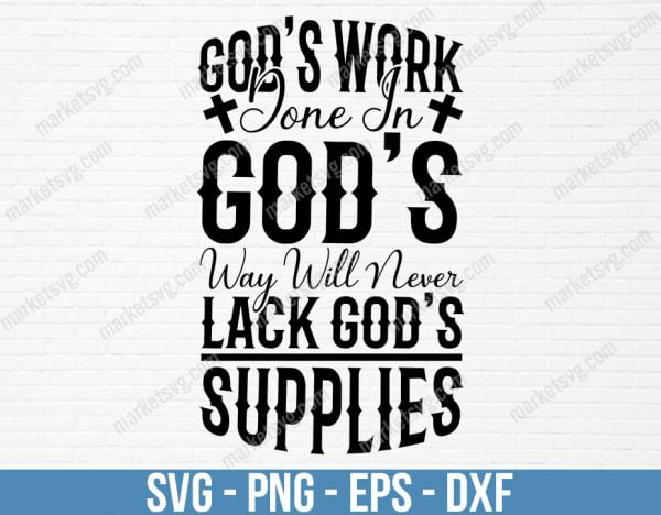 God_s work done in God_s way will never lack God_s supplies, SVG File, Cricut, Silhouette, Cut File, C471