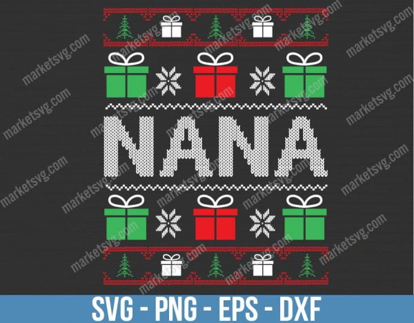 Nana Ugly Christmas Sweater SVG, Ugly Sweater Svg, Ugly Christmas Sweater, Christmas Ugly SVG, Christmas Svg, Christmas sweater svg, C502