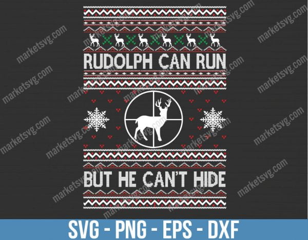 Rudolph Can Run But He Can't Hide SVG, Christmas Svg, Christmas Ugly SVG, Christmas 2021 SVG, Svg Files For Cricut, Digital Download, C503