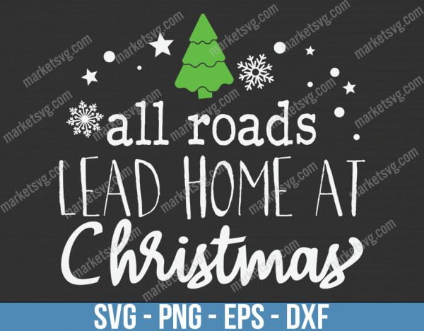 At Christmas All Roads Lead Home Svg, Christmas Svg, Christmas Round, Sign Svg, Svg File for Cricut, Digital Download, Cricut Svg, C556