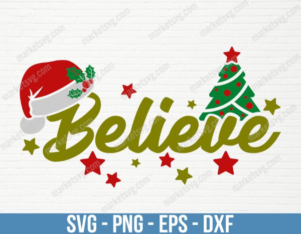 Believe SVG, Believe in Christmas Svg, Christmas Svg, Holiday Svg, Winter Svg, Santa Svg, Merry Christmas SVG, Iron on Svg, Cricut File, C571