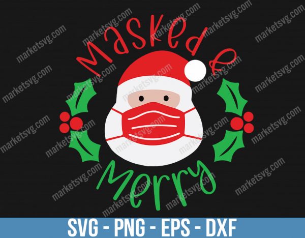 Masked and Merry SVG, Mask Santa cut file, Christmas social distancing, cricut and silhouette, Holiday clipart, C600