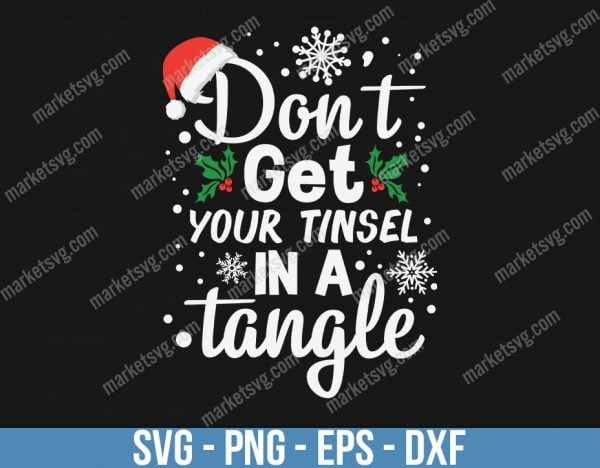 Dont Get Your Tinsel In, Christmas svg, Merry Christmas svg, Santa svg, Grinch svg, Christmas shirt Svg, Christmas gift, C604