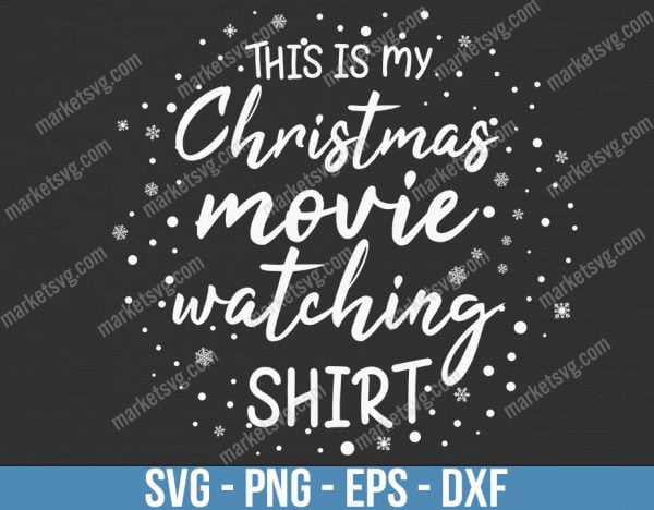 My Christmas Movie Watching Shirt, Christmas svg, Merry Christmas svg, Santa svg, Grinch svg, Christmas shirt Svg, Christmas gift, C612