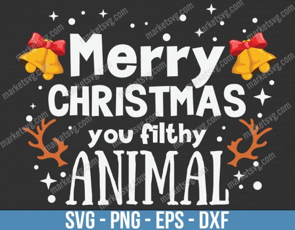 Merry Christmas You Filthy Animal, Christmas svg, Merry Christmas svg, Santa svg, Grinch svg, Christmas shirt Svg, Christmas gift, C615