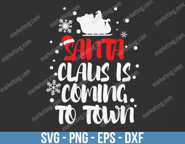 Santa Claus Is Coming To Town, Christmas svg, Merry Christmas svg, Santa svg, Grinch svg, Christmas shirt Svg, Christmas gift, C638