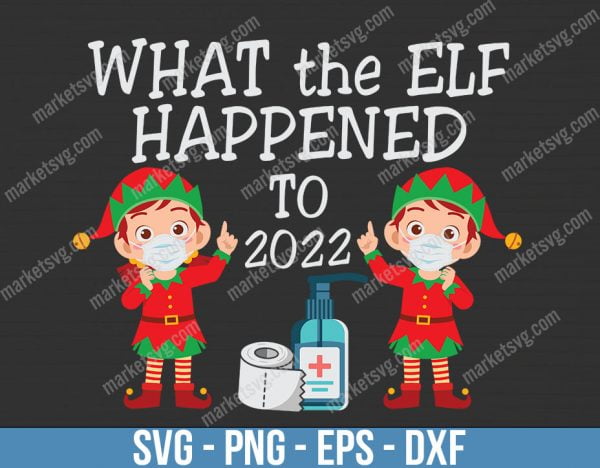 What The Elf Happened To,Christmas svg, Merry Christmas svg, Santa svg, Grinch svg, Christmas shirt Svg, Christmas gift, C50