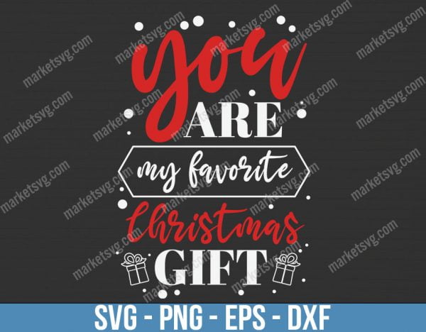 You Are My Favorite Christmas, Christmas svg, Merry Christmas svg, Santa svg, Grinch svg, Christmas shirt Svg, Christmas gift, C652