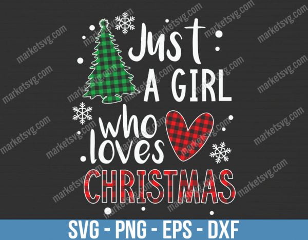 Just A Girl Who Love, Christmas svg, Merry Christmas svg, Santa svg, Grinch svg, Christmas shirt Svg, Christmas gift, C655