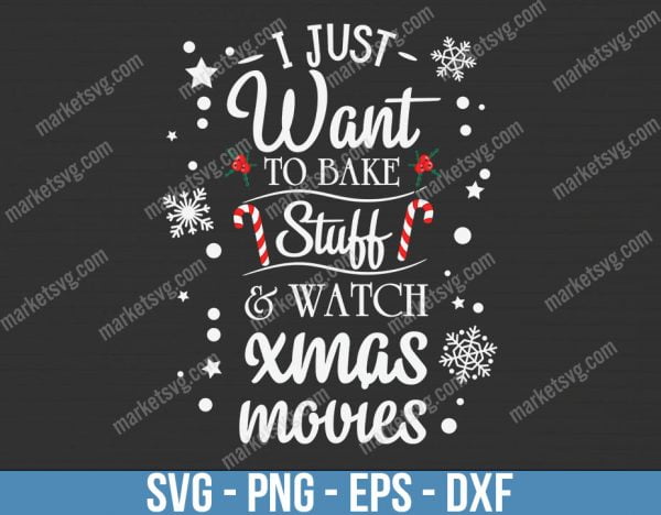 Want To Bake Stuff And, Christmas svg, Merry Christmas svg, Santa svg, Grinch svg, Christmas shirt Svg, Christmas gift, C664