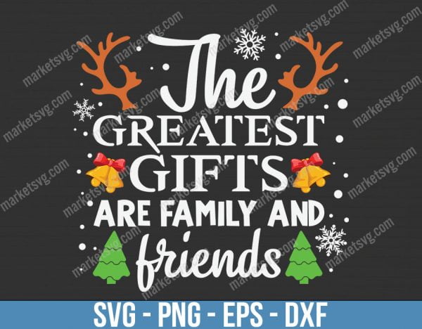 The Greatest Gifts Are Family, Christmas svg, Merry Christmas svg, Santa svg, Grinch svg, Christmas shirt Svg, Christmas gift, C669
