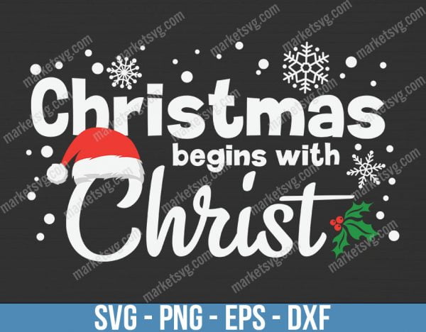 Snow Christmas Begin With Christ, Christmas svg, Merry Christmas svg, Santa svg, Grinch svg, Christmas shirt Svg, Christmas gift, C671