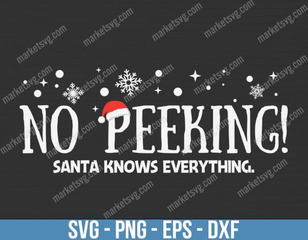 No Peeking Santa Knows Everythings, Christmas svg, Merry Christmas svg, Santa svg, Grinch svg, Christmas shirt Svg, C378