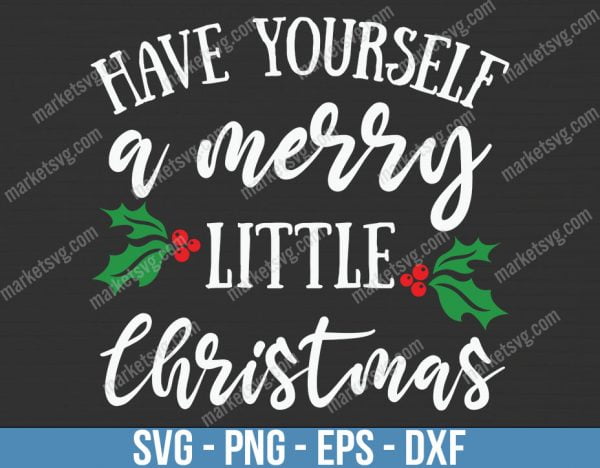 Have Yourself A Merry Little, Christmas svg, Merry Christmas svg, Santa svg, Grinch svg, Christmas shirt Svg, Christmas gift, C684