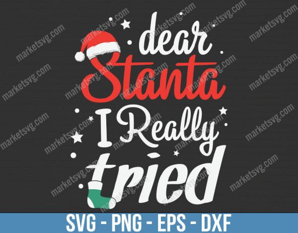 Dear Santa I Really Tried, Christmas svg, Merry Christmas svg, Santa svg, Grinch svg, Christmas shirt Svg, Christmas gift, C690