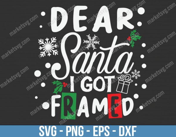 Dear Santa I Got Framed, Christmas svg, Merry Christmas svg, Santa svg, Grinch svg, Christmas shirt Svg, Christmas gift, C693