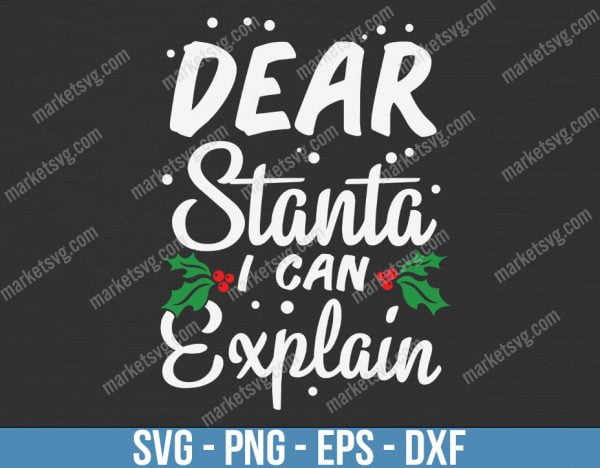 Dear Santa I Can Explain, Christmas svg, Merry Christmas svg, Santa svg, Grinch svg, Christmas shirt Svg, Christmas gift, C695