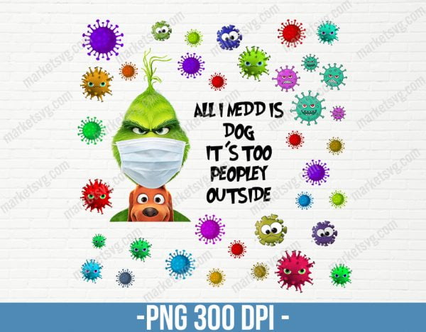All I Need Is Coffee and My Dog It Too Peopley Outside Grinch PNG, Digital Download, Sublimation Designs Download, Christmas PNG, CP151