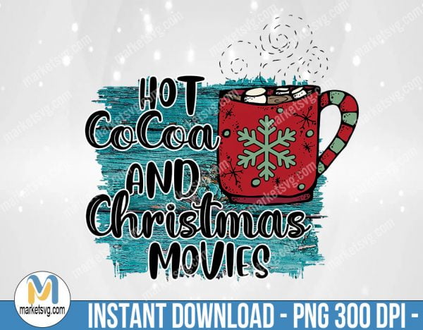 Hot Cocoa and Christmas Movies Png, Sublimation Png, Sublimation, PNG File, PNG, CP416