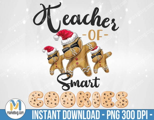 Teacher of Smart Cookies Christmas PNG, Sublimation Png, Sublimation, PNG File, PNG, CP480