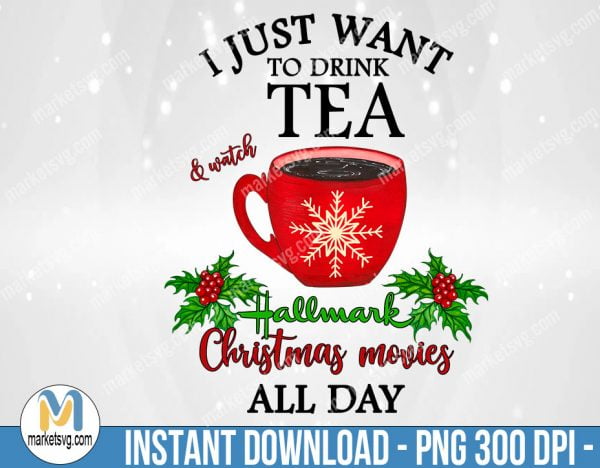 Hot Tea and Christmas Movies Print, Sublimation Png, Sublimation, PNG File, PNG, CP494