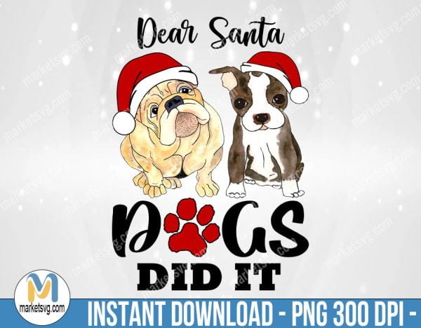 Dear Santa Dogs Did It, Funny Christmas, Sublimation Png, Sublimation, PNG File, PNG, CP495
