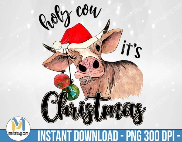 Holy Cow It's Christmas Sublimation PNG, Sublimation Png, Sublimation, PNG File, PNG, CP500