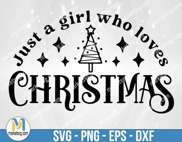 Christmas svg, Just a girl who loves Christmas svg, Christmas shirt Svg, Christmas gift, Christmas Cut File svg, png, dxf files for cricut, FC14