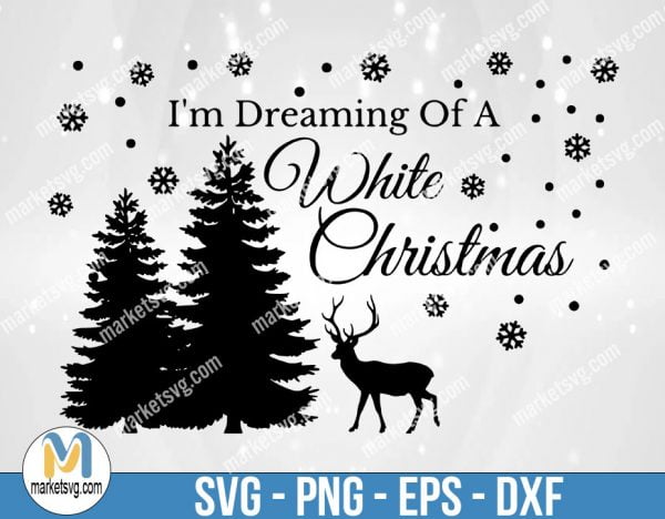 I'm Dreaming Of A White Christmas SVG Cut File, svg file for Cricut Silhouette, Christmas SVG Files, Christmas Digital File, Holiday SVG, FC15