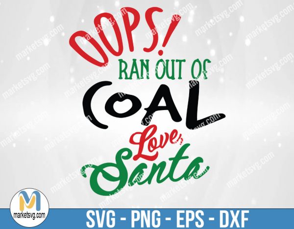 OOPS Ran Out Of Coal Love Santa SVG, Christmas svg, Merry Christmas svg, Cut Files, SVG File, FC40