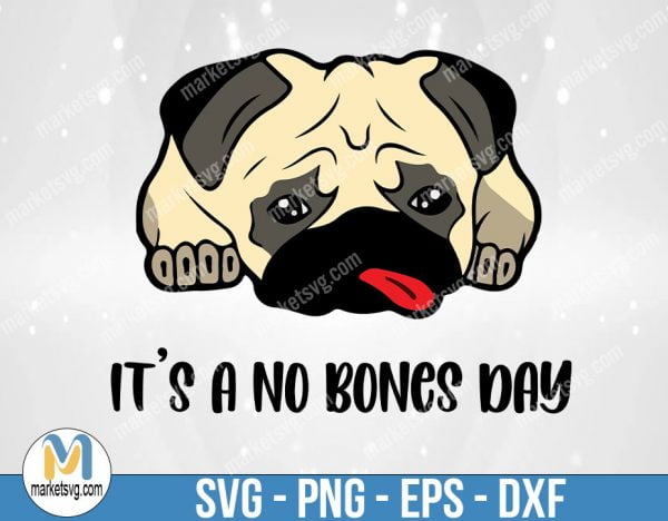 No Bones Day SVG, Bones or No Bones, Noodle the Pug SVG, No Bones SVG, Pug Shirt, Dog SVG, FFR95