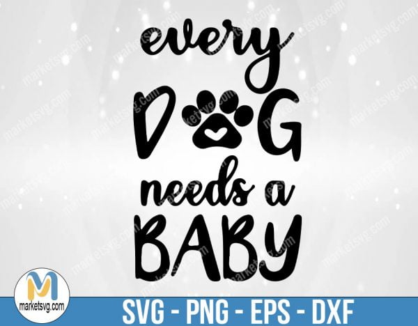 Every Dog Needs A Baby svg, Baby svg, onsie svg, Funny Baby svg, Dog Lover SVg, Baby Quote dog svg, dog and baby svg, paw svg, FR99