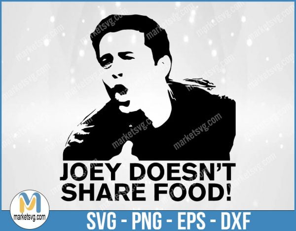 Joey Doesn't Share Food, Friends SVG, Friends TV Show SVG, Cricut Silhouette, Friends Font, Friends, FI39