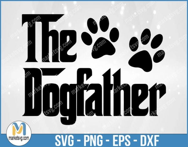 The Dogfather Svg, Dog Dad Svg, The Dog Father Svg, Silhouette Cameo, Cricut, Cut File, FR138