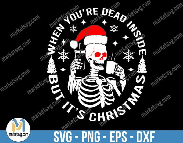 When You’re Dead Inside but It’s, Christmas svg, Merry Christmas svg, Santa svg, Grinch svg, Christmas shirt Svg, C703