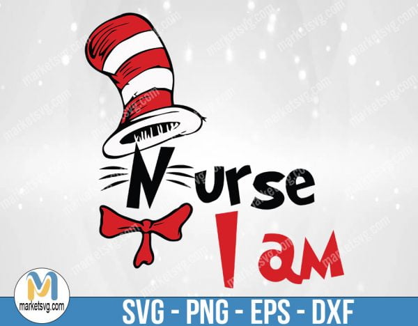 Nurse I Am, Dr Seuss Svg, Cat In The Hat SVG, Dr Seuss Hat SVG,Green Eggs And Ham Svg, Dr Seuss for Teachers Svg, DR28
