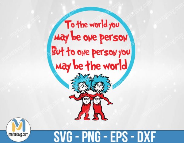 To The World You May be One Person, Dr Seuss Svg, Cat In The Hat SVG, Dr Seuss Hat SVG,Green Eggs And Ham Svg, Dr Seuss Fish Svg, DR32