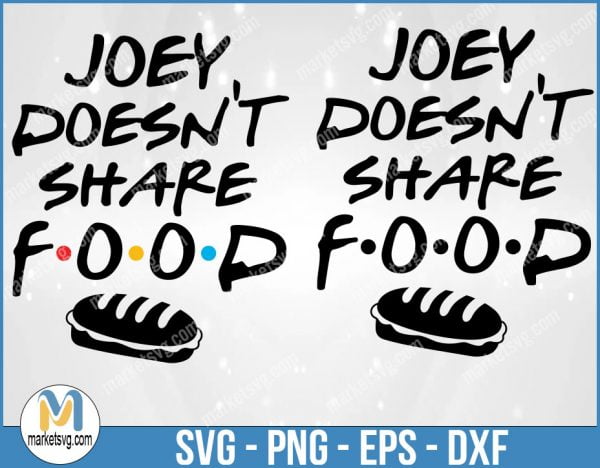 Joey Doesn't Share Food, Friends SVG, Friends TV Show SVG, Cricut Silhouette, Friends Font, Friends, FI32