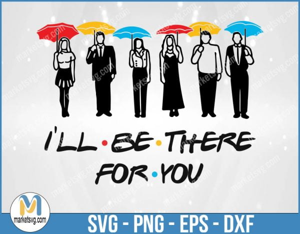 I'll Be There For You, Friends SVG, Friends TV Show SVG, Cricut Silhouette, Friends Font, FI46